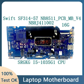 NB8511_PCB_MB_V4 Для Acer Swift 3 SF314-57 SF314-57G Материнская плата ноутбука NBHJ411002 16G С процессором SRGKG i5-1035G1 100% Протестировано НОРМАЛЬНО